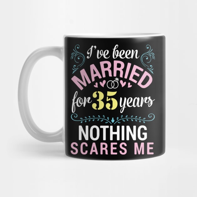 I've Been Married For 35 Years Nothing Scares Me Our Wedding by tieushop091